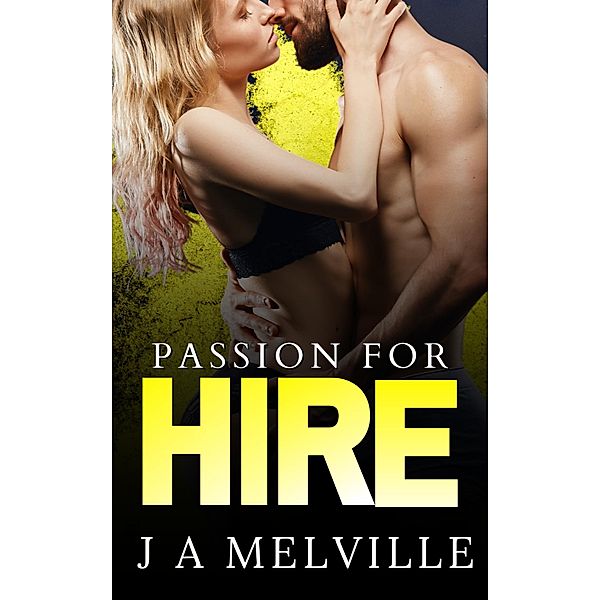 Passion For Hire (Passion Series, #5) / Passion Series, J. A Melville