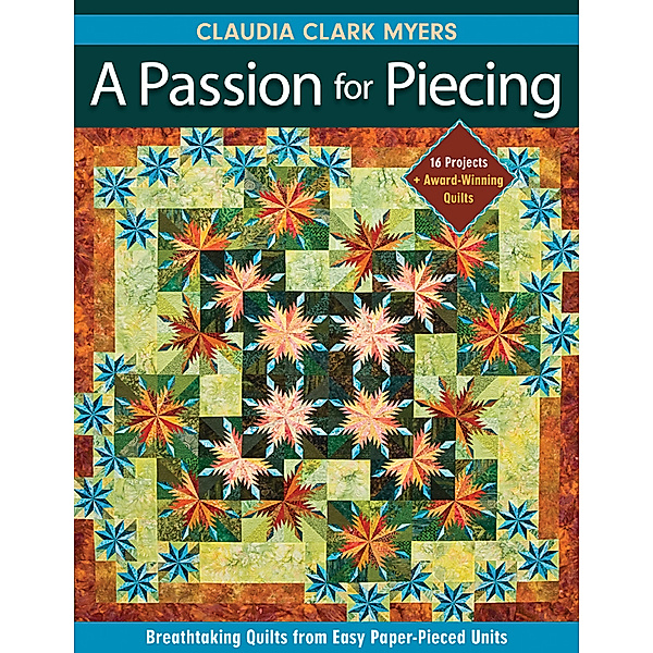 Passion For Piecing, Claudia Clark Myers