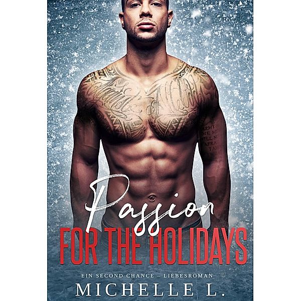 Passion for the Holidays: Ein Second Chance Liebesroman, Michelle L.