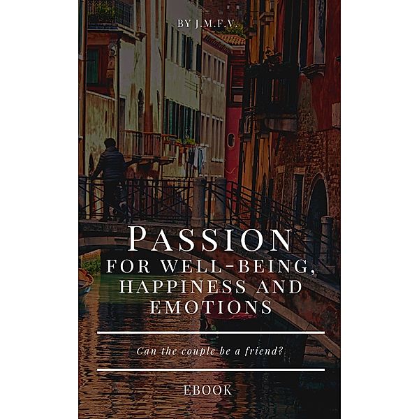 Passion for well-being, happiness and emotions, José Manuel Ferro Veiga