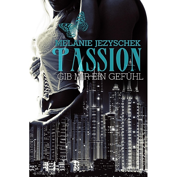Passion - Gib mir ein Gefühl, Melanie Jezyschek