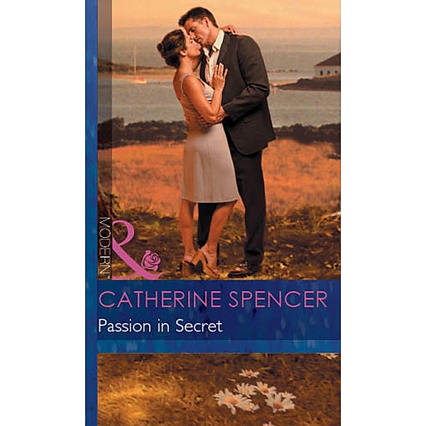 Passion in Secret (Mills & Boon Modern) (Mistress to a Millionaire, Book 4) / Mills & Boon Modern, Catherine Spencer
