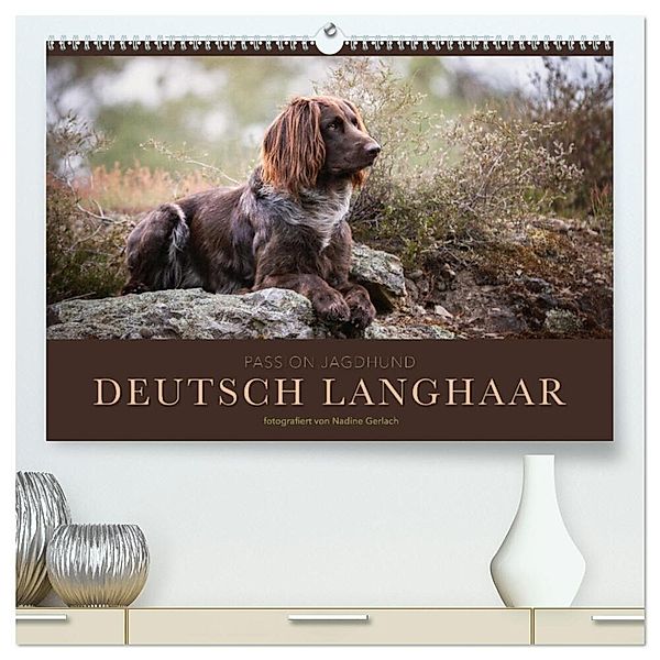 Passion Jagdhund - Deutsch Langhaar (hochwertiger Premium Wandkalender 2024 DIN A2 quer), Kunstdruck in Hochglanz, Nadine Gerlach
