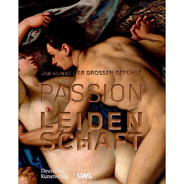 Passion Leidenschaft, Stephanie Eichberg, Ute Frevert, Ursula Frohne, Ulrich Heinen, Klaus Niehr, Kerstin Thomas, Susanne Witzgall