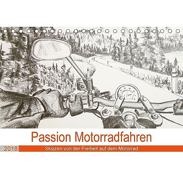 Passion Motorradfahren - Skizzen von der Freiheit auf dem Motorrad (Tischkalender 2018 DIN A5 quer), Michaela Schimmack
