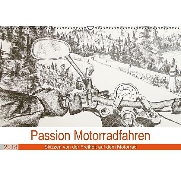 Passion Motorradfahren - Skizzen von der Freiheit auf dem Motorrad (Wandkalender 2018 DIN A2 quer), Michaela Schimmack