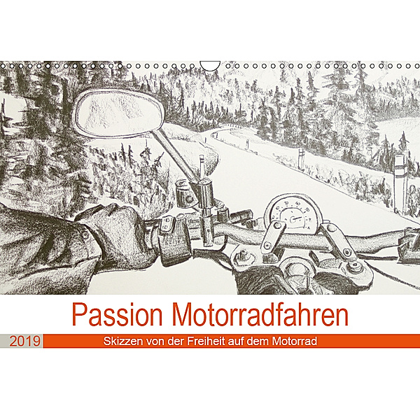 Passion Motorradfahren - Skizzen von der Freiheit auf dem Motorrad (Wandkalender 2019 DIN A3 quer), Michaela Schimmack