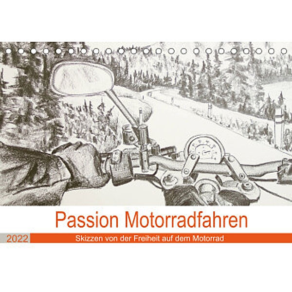 Passion Motorradfahren - Skizzen von der Freiheit auf dem Motorrad (Tischkalender 2022 DIN A5 quer), Michaela Schimmack