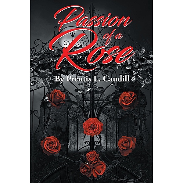 Passion of a Rose, Prentis L Caudill