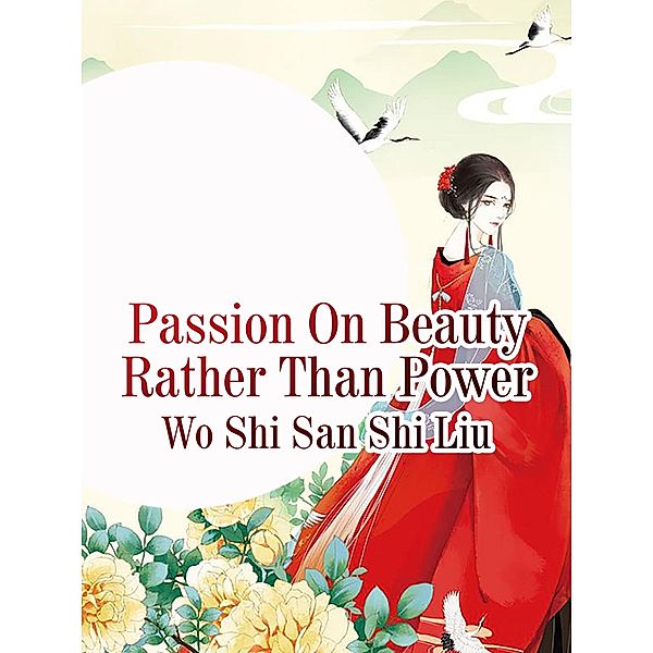 Passion On Beauty Rather Than Power, Wo ShiSanShiLiu