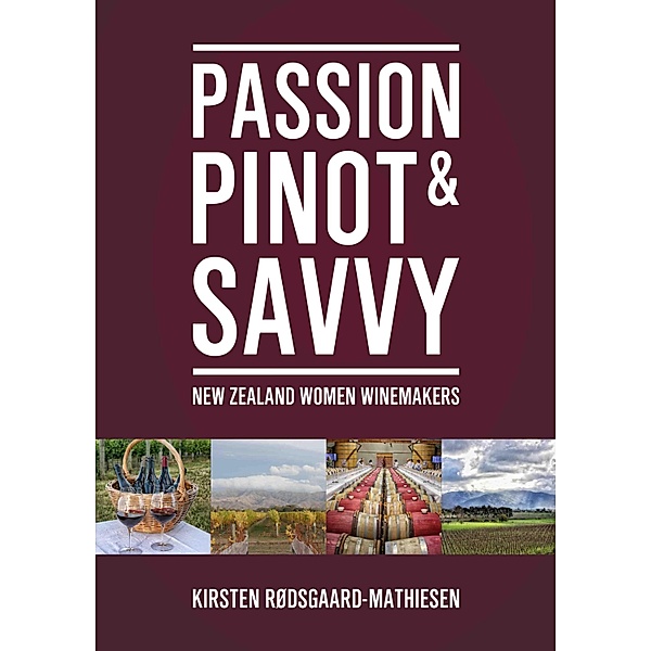 Passion, Pinot & Savvy / Kirsten RÃ¸dsgaard-Mathiesen, Kirsten Rodsgaard-Mathiesen