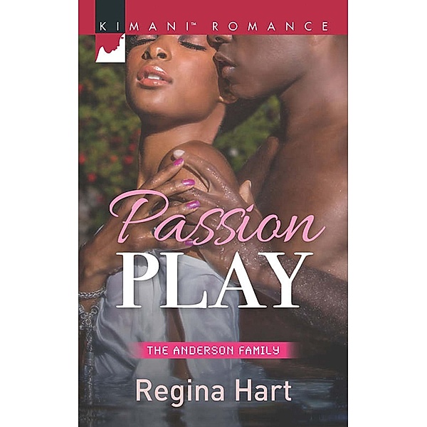 Passion Play (The Anderson Family, Book 2) / Mills & Boon Kimani, Regina Hart