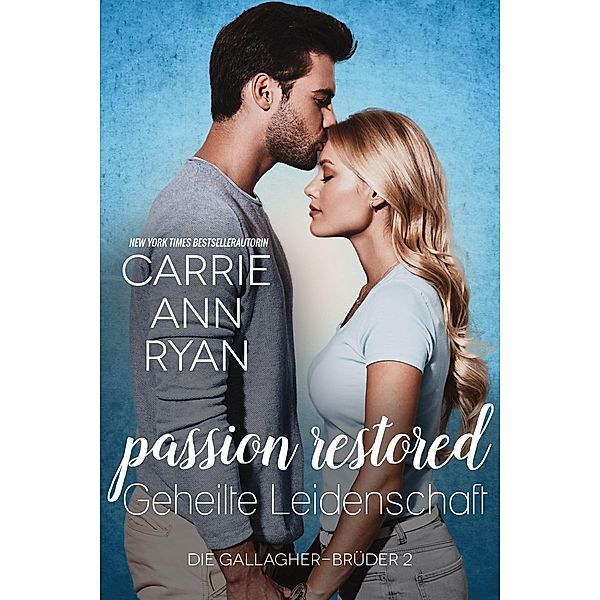 Passion Restored - Geheilte Leidenschaft (Les Frères Gallagher, #2) / Les Frères Gallagher, Carrie Ann Ryan