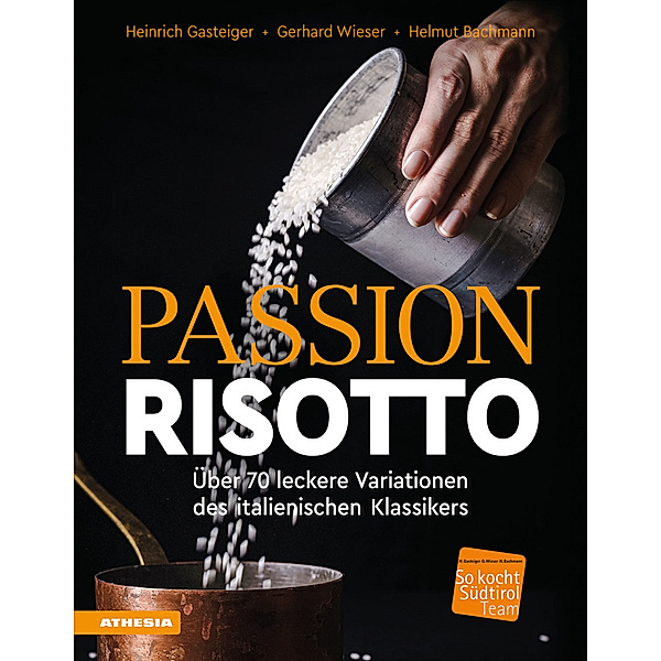 Passion Risotto, Heinrich Gasteiger, Gerhard Wieser, Helmut Bachmann