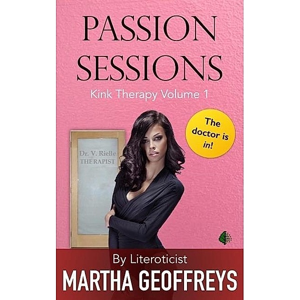 Passion Sessions (Kink Therapy, #1) / Kink Therapy, Martha Geoffreys