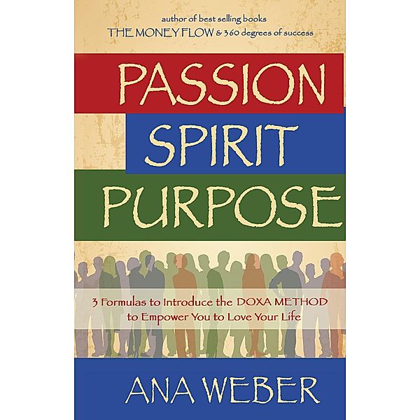 Passion  Spirit Purpose, Ana Weber