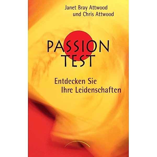 Passion Test, Chris Attwood, Janet Bray Attwood