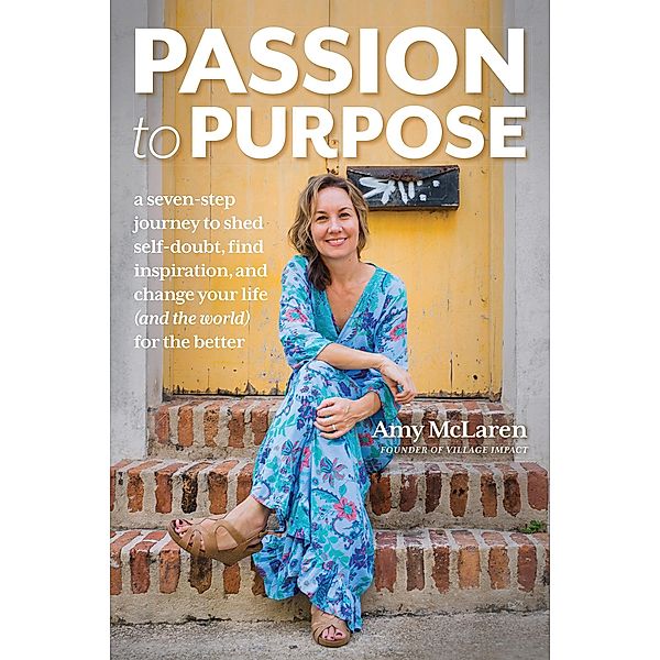 Passion to Purpose, Amy McLaren