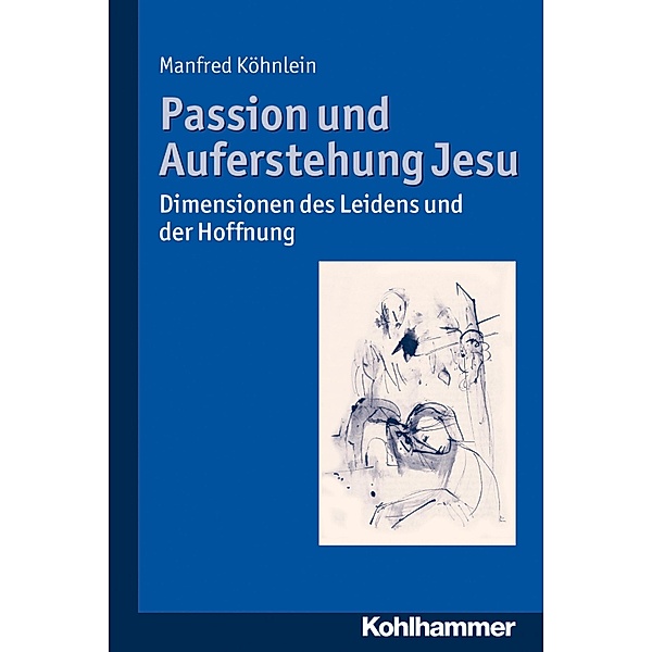 Passion und Auferstehung Jesu, Manfred Köhnlein
