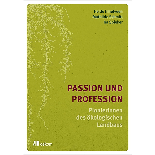 Passion und Profession, Heide Inhetveen, Mathilde Schmitt, Ira Spieker