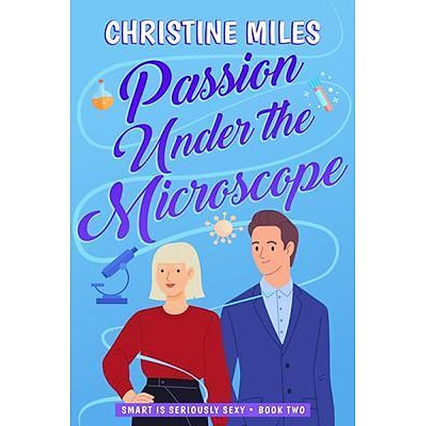 Passion Under the Microscope / Smart is Seriously Sexy Bd.2, Christine Miles