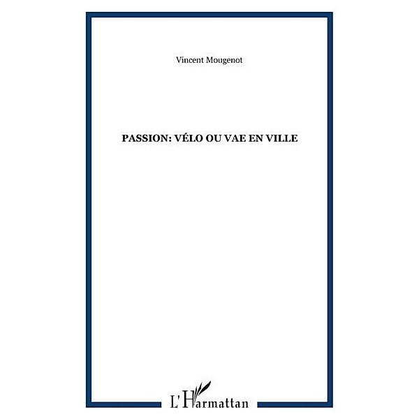 Passion: velo ou vae en ville / Hors-collection, Vincent Mougenot