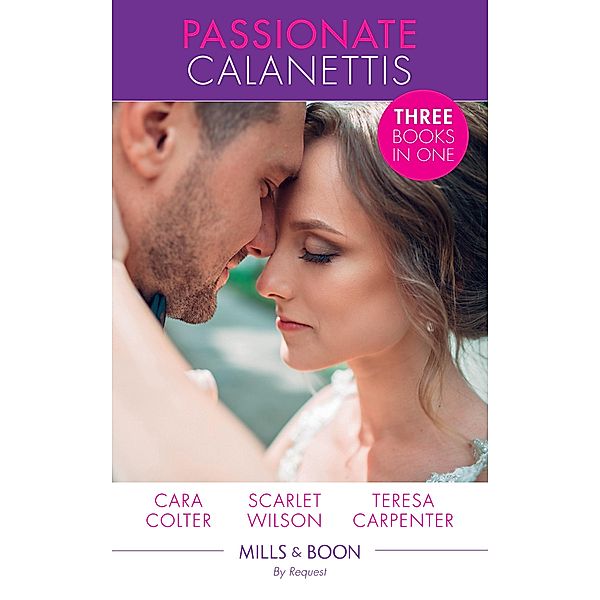 Passionate Calanettis (Mills & Boon By Request) / Mills & Boon By Request, Cara Colter, Scarlet Wilson, Teresa Carpenter