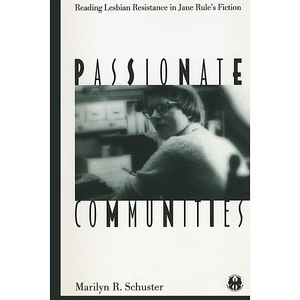 Passionate Communities / The Cutting Edge: Lesbian Life and Literature Series, Marilyn R. Schuster