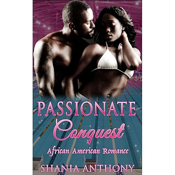 Passionate Conquest : African American Romance, Shania Anthony