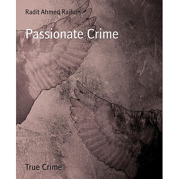 Passionate Crime, Radit Ahmed Raihan