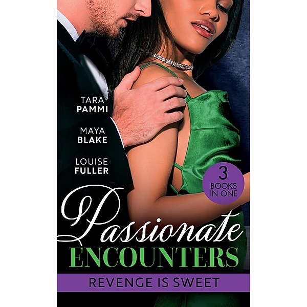 Passionate Encounters: Revenge Is Sweet: Sicilian's Bride for a Price (Conveniently Wed!) / Signed Over to Santino / Revenge at the Altar, Tara Pammi, Maya Blake, Louise Fuller