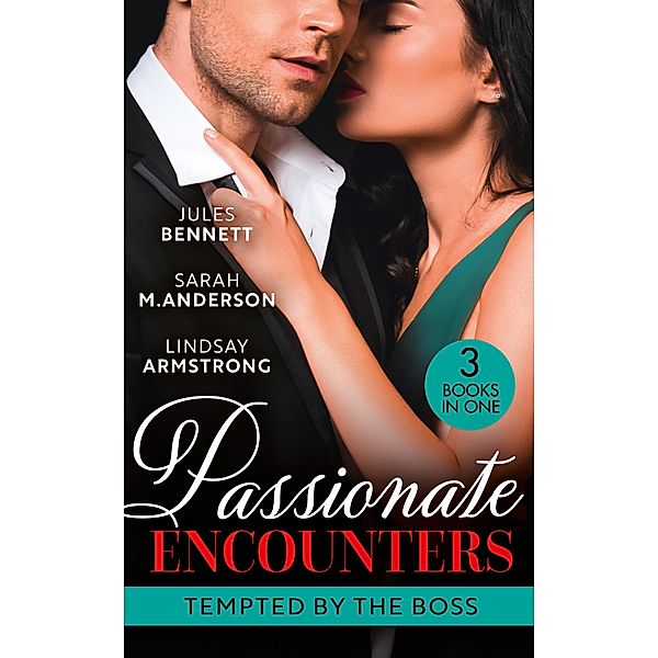 Passionate Encounters: Tempted By The Boss: Trapped with the Tycoon (Mafia Moguls) / Not the Boss's Baby / An Exception to His Rule, Jules Bennett, Sarah M. Anderson, Lindsay Armstrong