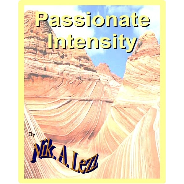Passionate Intensity, Nik.A Lezz