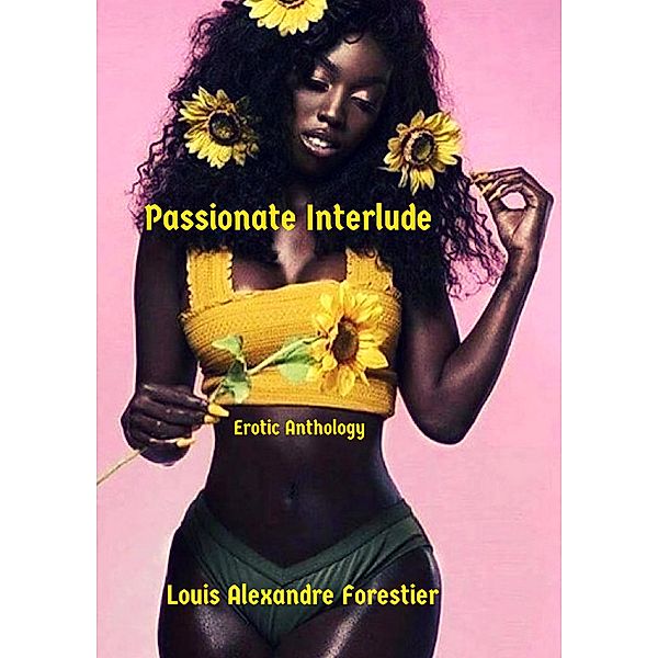 Passionate Interlude- Erotic Anthology, Louis Alexandre Forestier
