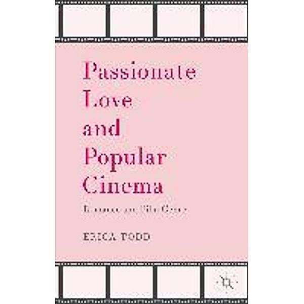 Passionate Love and Popular Cinema, Erica Todd