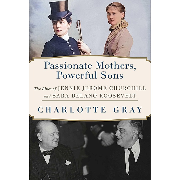 Passionate Mothers, Powerful Sons, Charlotte Gray