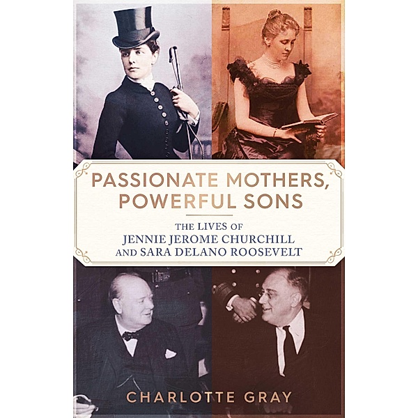 Passionate Mothers, Powerful Sons, Charlotte Gray