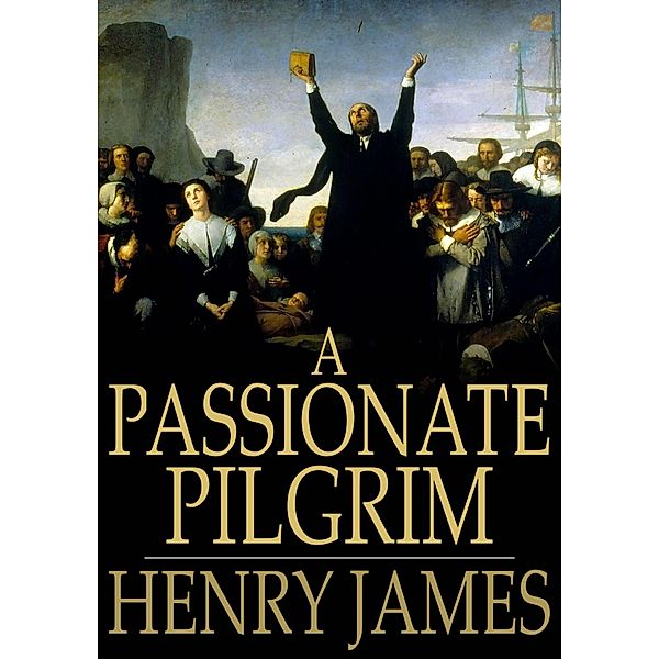 Passionate Pilgrim / The Floating Press, Henry James