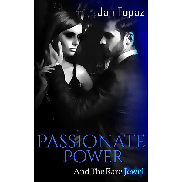 Passionate Power and the Rare Jewel / Passionate Power, Jan Topaz