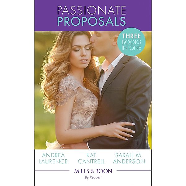 Passionate Proposals: Saying Yes to the Boss (Dynasties: The Newports) / An Heir for the Billionaire (Dynasties: The Newports) / Claimed by the Cowboy (Dynasties: The Newports) (Mills & Boon By Request), Andrea Laurence, Kat Cantrell, Sarah M. Anderson