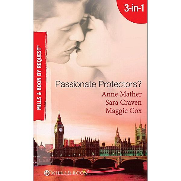 Passionate Protectors?, Anne Mather, SARA CRAVEN, Maggie Cox