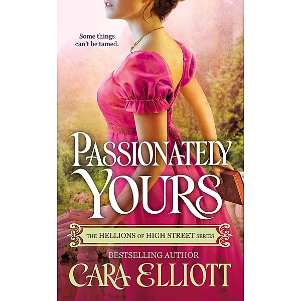 Passionately Yours / The Hellions of High Street Bd.3, Cara Elliott