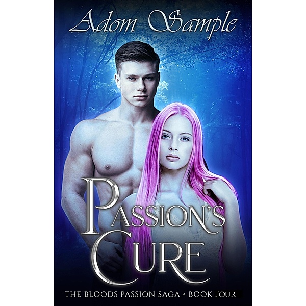 Passion's Cure (The Blood's Passion Saga, #4) / The Blood's Passion Saga, Adom Sample