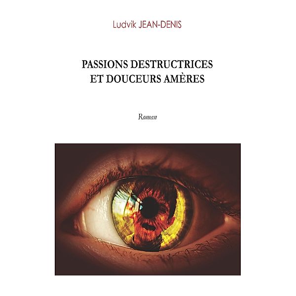 Passions destructrices et douceurs amères, Ludvik Jean-Denis