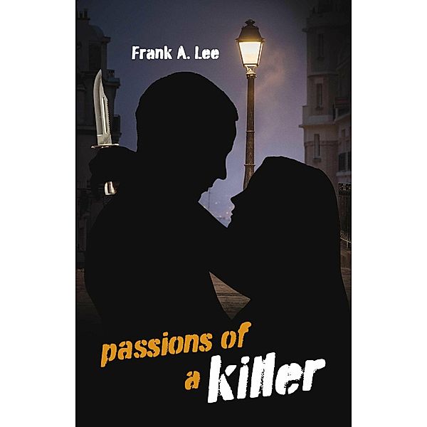 Passions of a Killer, Frank A. Lee