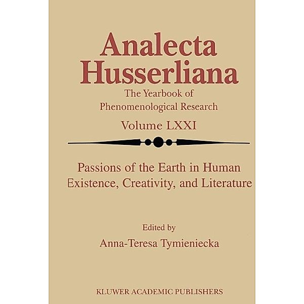 Passions of the Earth in Human Existence, Creativity, and Literature / Analecta Husserliana Bd.71