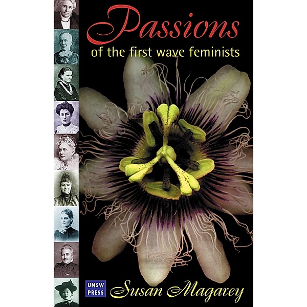 Passions of the First Wave Feminists, S. Magarey