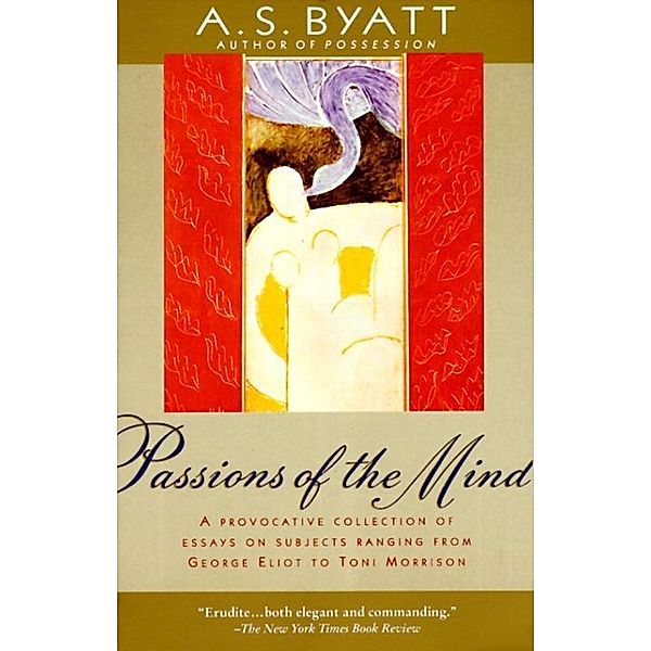 Passions of the Mind / Vintage International, A. S. Byatt