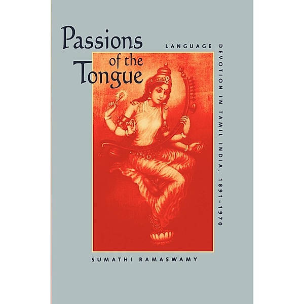 Passions of the Tongue / Studies on the History of Society and Culture Bd.29, Sumathi Ramaswamy