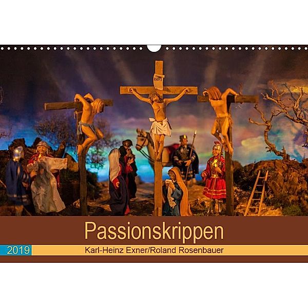 Passionskrippen (Wandkalender 2019 DIN A3 quer), Roland Rosenbauer